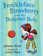 Freckleface Strawberry And The Dodgeball Bully di Julianne Moore edito da Bloomsbury Publishing Plc