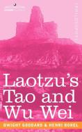Laotzu's Tao and Wu Wei di Dwight Goddard, Henri Borel edito da Cosimo Classics