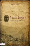 Anna\'s Legacy di Mickey Cook edito da Tate Publishing & Enterprises