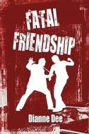 Fatal Friendship di Dianne Dee edito da America Star Books