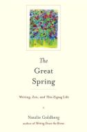 The Great Spring di Natalie Goldberg edito da Shambhala Publications Inc