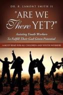 "Are We There Yet?" di R. Lamont Smith edito da XULON PR