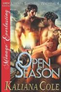 Open Season [liberty Springs, Wyoming 4] (Siren Publishing Menage Everlasting) di Kaliana Cole edito da SIREN PUB