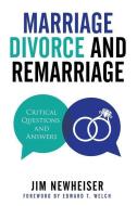 Marriage, Divorce, And Remarriage di Jim Newheiser edito da P & R Publishing Co (Presbyterian & Reformed)