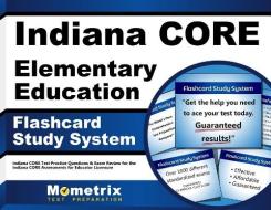 Indiana Core Elementary Education Flashcard Study System: Indiana Core Test Practice Questions and Exam Review for the Indiana Core Assessments for Ed edito da Mometrix Media LLC