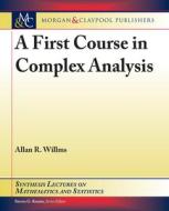 A First Course In Complex Analysis di Allan R. Willms edito da Morgan & Claypool Publishers