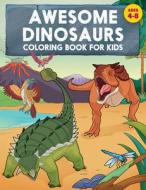 Awesome Dinosaurs Coloring Book for Kids: Ages 4-8 di Rockridge Press edito da ROCKRIDGE PR