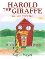 Harold the Giraffe di Kayla Meyer edito da Covenant Books