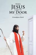 When Jesus Came To My Door di Grandpaw Rock edito da Newman Springs Publishing, Inc.