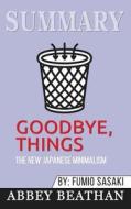 Summary of Goodbye, Things di Abbey Beathan edito da Abbey Beathan Publishing
