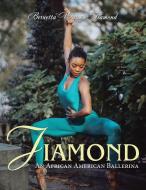 JIAMOND: AN AFRICAN AMERICAN BALLERINA di BERNETTA WATSON edito da LIGHTNING SOURCE UK LTD