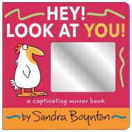 Hey! Look At You! di Sandra Boynton edito da Boynton Bookworks