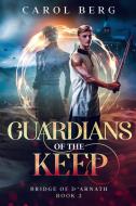 Guardians of the Keep di Carol Berg edito da WordFire Press LLC