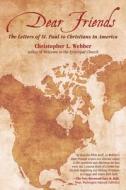 Dear Friends: The Letters of St. Paul to Christians in America di Webber edito da GOOD BOOKS