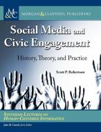 Social Media and Civic Engagement di Scott P. Robertson edito da Morgan & Claypool Publishers