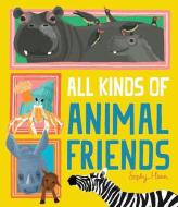 All Kinds of Animal Friends di Sophy Henn edito da Kane/Miller Book Publishers