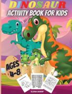 Dinosaur Activity Book For Kids Ages 4-8 di Elena Sharp edito da erika ile