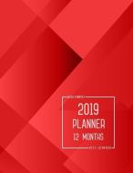 Planner 2019 12 Months: 8.5 X 11 Weekly and Monthly Organizer from Jan to Dec 2019 - Rectangular Red Design di Emily Grace edito da LIGHTNING SOURCE INC