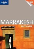 Lonely Planet Marrakesh Encounter di Lonely Planet, Alison Bing edito da Lonely Planet Publications Ltd