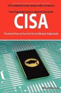 Cisa Certified Information Systems Auditor Certification Exam Preparation Course in a Book for Passing the Cisa Exam - T di William Manning edito da Emereo Publishing