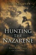 Hunting The Nazarene di John Koerner edito da John Hunt Publishing
