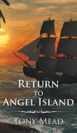 Return to Angel Island di Tony Mead edito da New Generation Publishing