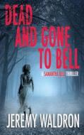 DEAD & GONE TO BELL di Jeremy Waldron edito da INDEPENDENTLY PUBLISHED