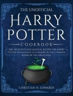 The Unofficial Harry Potter Cookbook di Edwards Christian H. Edwards edito da Lino Schepis