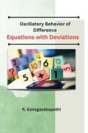 Oscillatory Behavior of Difference   Equations with Deviations di R. Kanagasabapathi edito da Deccan Books