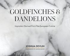 Goldfinches & Dandelions di Joshua Devlin edito da Christa Frost