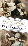 Hot Dogs and Cocktails: When FDR Met King George VI at Hyde Park on Hudson di Peter Conradi edito da ALMA BOOKS