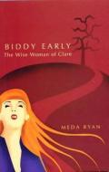 Biddy Early: The Wise Woman Of Clare di Meda Ryan edito da The Mercier Press Ltd