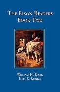 The Elson Readers: Book Two di William Elson, Lura Runkel edito da LOST CLASSICS BOOKS CO