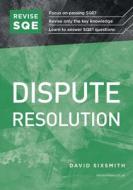 Revise SQE Dispute Resolution di David Sixsmith edito da Fink Publishing Ltd