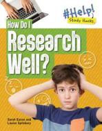 How Do I Research Well? di Louise A. Spilsbury, Sarah Eason edito da CHERITON CHILDRENS BOOKS