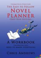 Deep Dive Novel Planner di Chris Andrews edito da Creative Manuscript Services