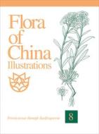 Flora of China Illustrations, Volume 8: Brassicaceae Through Saxifragaceae di Guanghua Zhu edito da MISSOURI BOTANICAL GARDEN PR