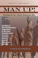Man Up! Becoming the New Catholic Renaissance Man di Jared Zimmerer edito da BEZALEL BOOKS