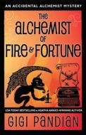 The Alchemist Of Fire And Fortune di Gigi Pandian edito da Gargoyle Girl Productions