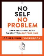 No Self, No Problem Companion Workbook di Chris Niebauer edito da Hierophant Publishing