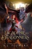L'Académie des dragonniers di A. J. Flowers, J. R. Thorn edito da LIGHTNING SOURCE INC