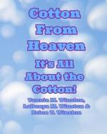 Cotton from Heaven: It's All about the Cotton! di Tannia M. Winston, Ladonya M. Winston, Brion T. Winston edito da Createspace Independent Publishing Platform