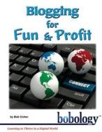 Blogging for Fun and Profit di Bob Cohen edito da Createspace Independent Publishing Platform