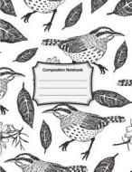 Composition Notebook: Bird Leave: College Ruled School Notebooks, Subject Daily Journal Notebook: 120 Lined Pages (Large, 8.5 X 11 In.) di J. P. Journal edito da Createspace Independent Publishing Platform