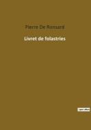 Livret de folastries di Pierre De Ronsard edito da Culturea