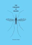 The Tomorrow Of Malaria di Socrates Litsios edito da Elstir Editions