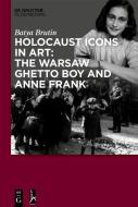 Holocaust Icons in Art: The Warsaw Ghetto Boy and Anne Frank di Batya Brutin edito da Gruyter, de Oldenbourg