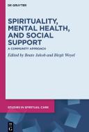 Spirituality, Mental Health, and Social Support di BEATE JAKOB edito da Gruyter, Walter de GmbH