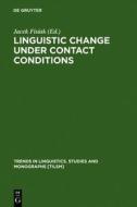Linguistic Change Under Contact Conditions edito da Walter de Gruyter