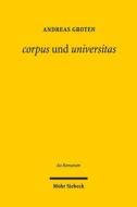 corpus und universitas di Andreas Groten edito da Mohr Siebeck GmbH & Co. K